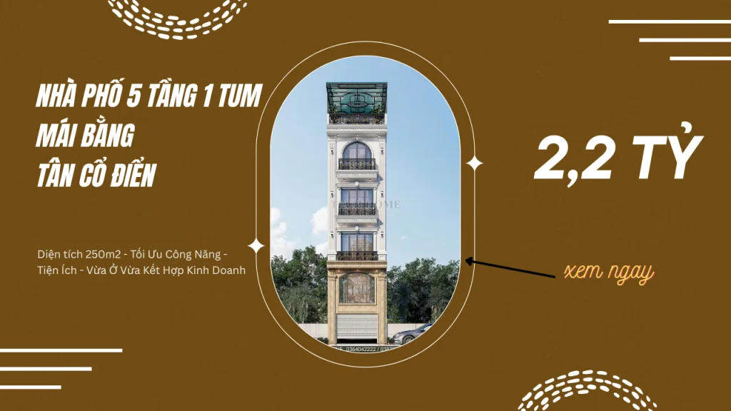 nhà phố 5 tầng 1 tum mái bằng